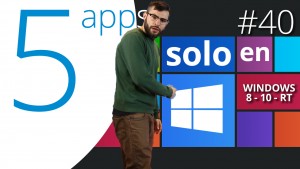 Las 5 apps exclusivas para Windows 10 que deberías haber descargado ya