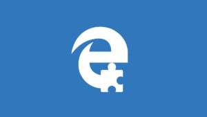 Extensiones Microsoft Edge: Las 3 imprescindibles
