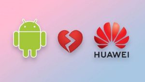 La separación de Huawei con Google es real