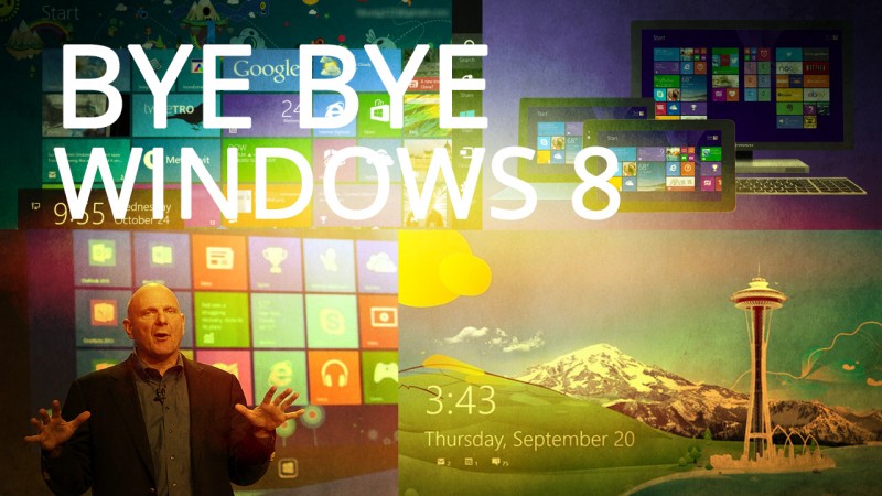 Bye bye Windows 8