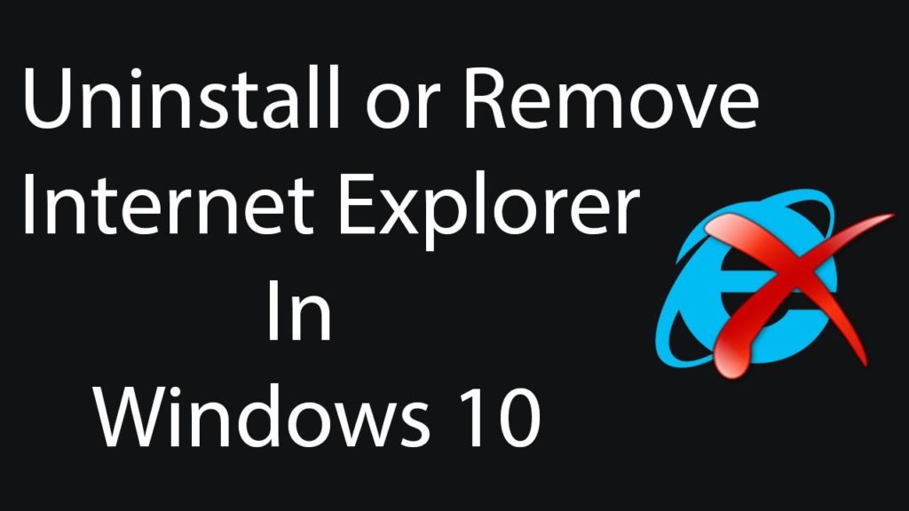 How to remove Internet Explorer from your PC