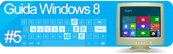 Guida a Windows 8 #5