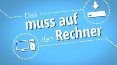 Das muss auf den Rechner - Aktuelle Software-Tipps 306