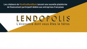 KissKissBankBank lance Lendopolis, une plateforme de crowdfunding pour PME et TPE