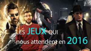 XCOM2, Mafia3, Deus Ex Mankind Divided: Les grands jeux qui nous attendent en 2016